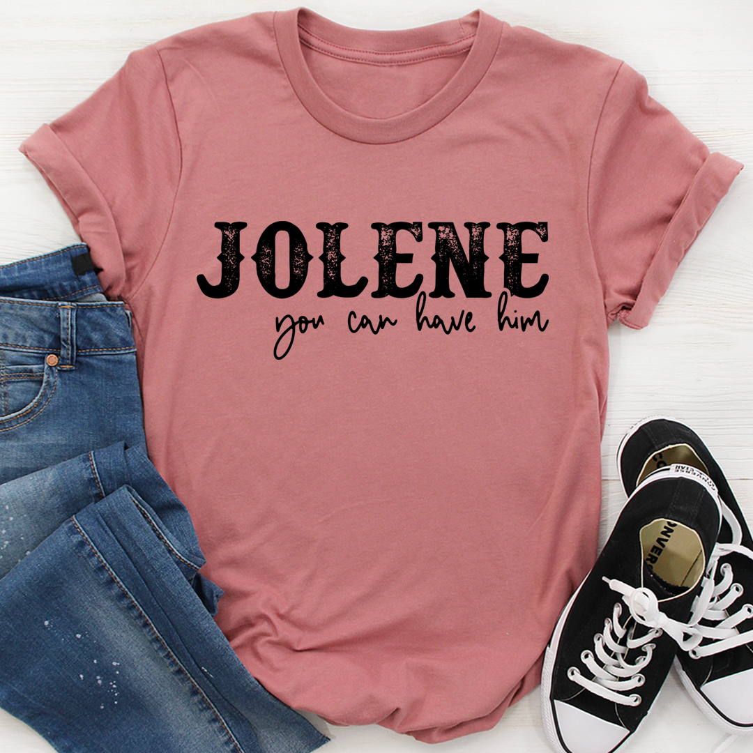 Jolene You Can Have Him T-Shirt-3