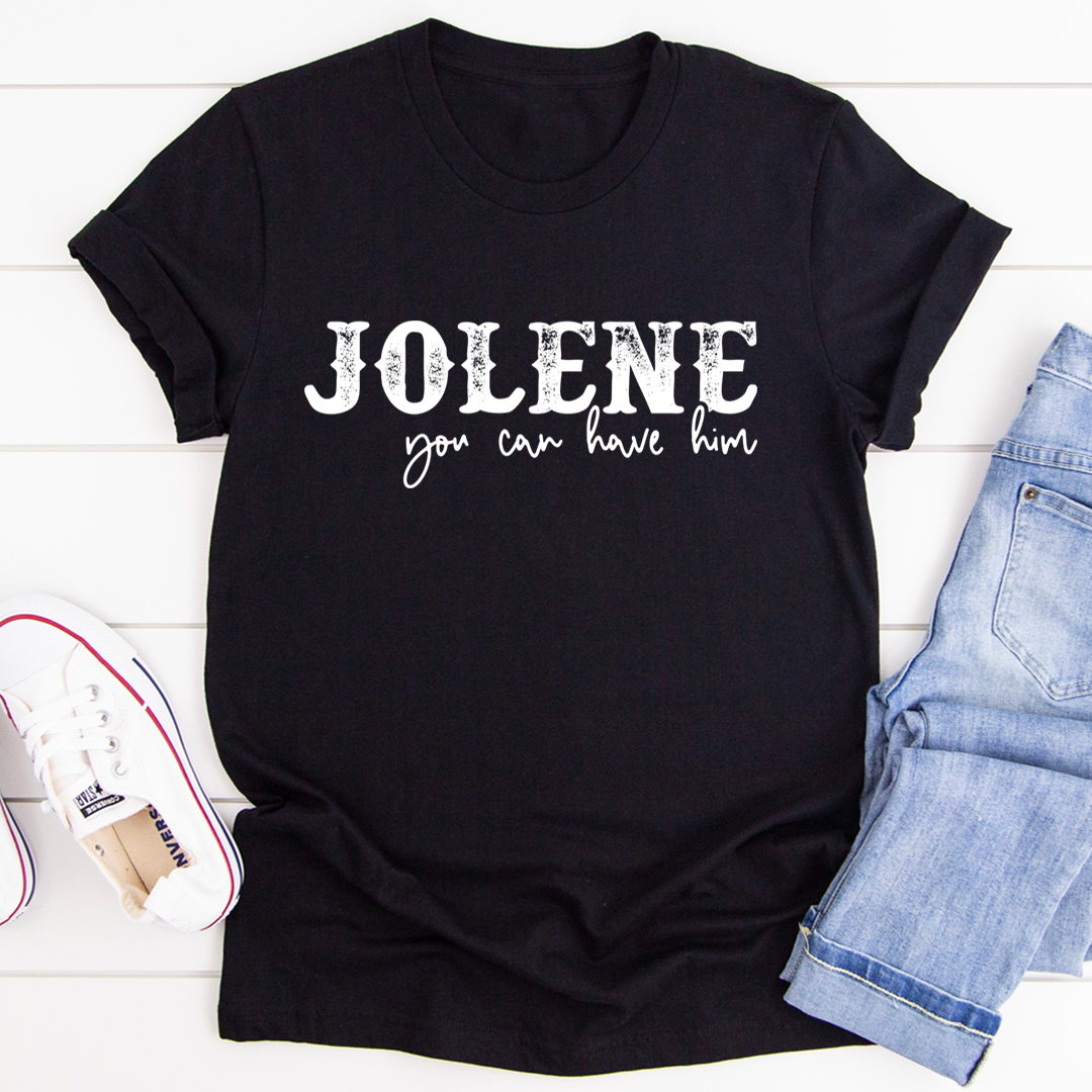 Jolene You Can Have Him T-Shirt-2