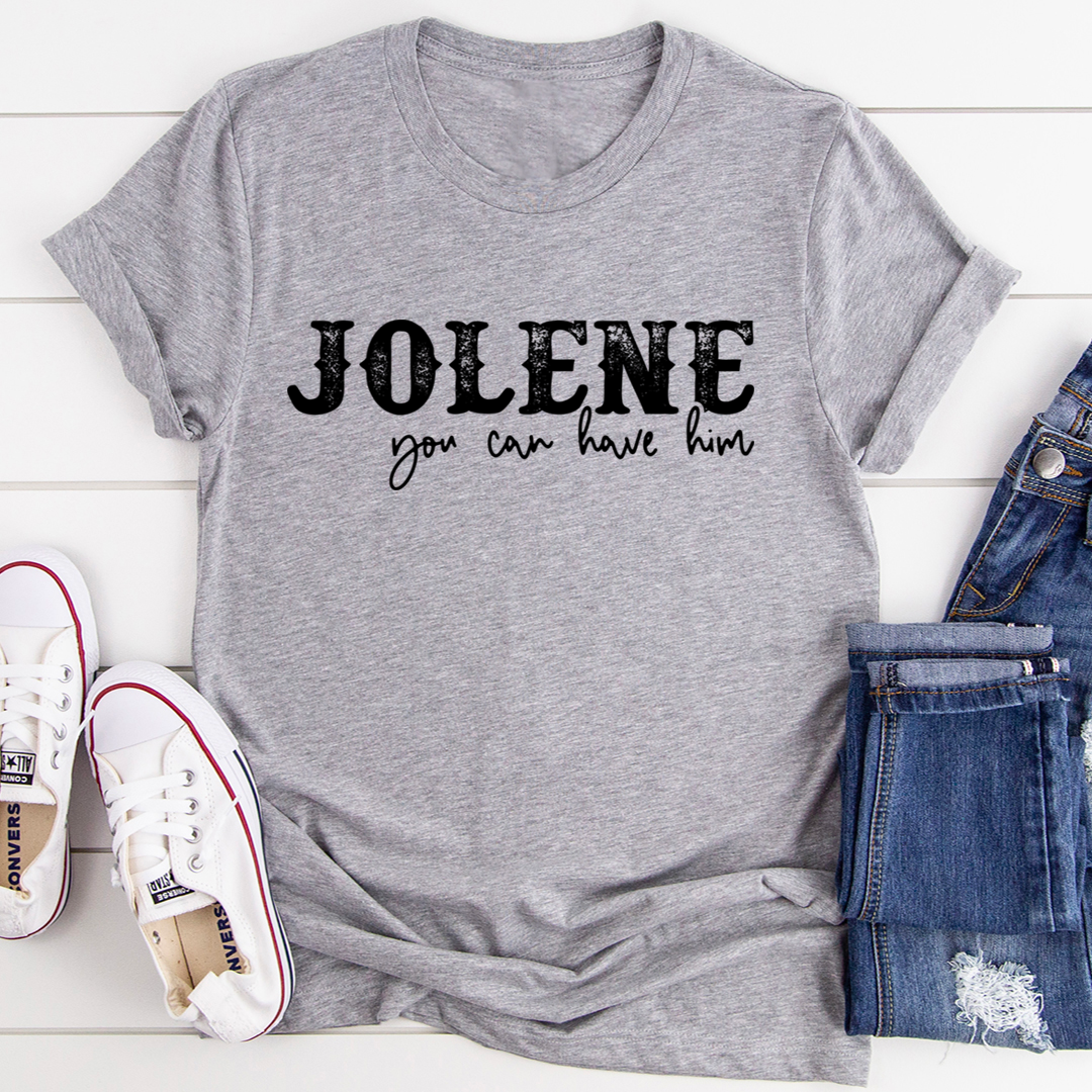 Jolene You Can Have Him T-Shirt-0
