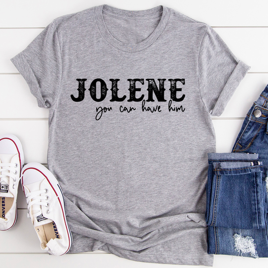 Jolene You Can Have Him T-Shirt-0